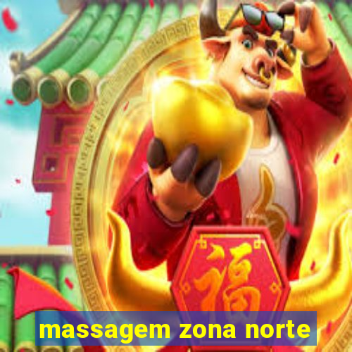 massagem zona norte